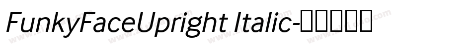 FunkyFaceUpright Italic字体转换